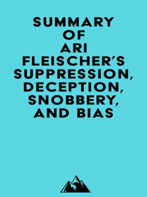 cover image of Summary of Ari Fleischer's Suppression, Deception, Snobbery, and Bias